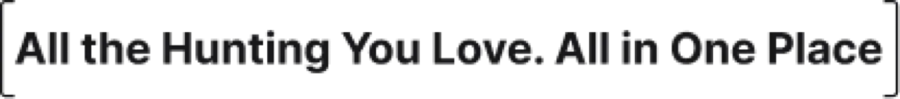 All The Hunting You Love. All In One Place.